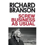 Screw Business as Usual – Richard Branson