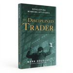 Newton Books The Disciplined Trader: Developing Winning Attitudes
