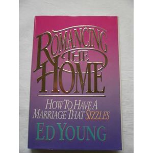 Broadman Holman Pub Romancing the Home: How to Have a Marriage that Sizzles