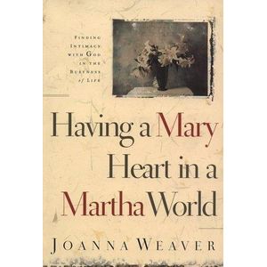 Waterbrook Having a Mary Heart in a Martha World