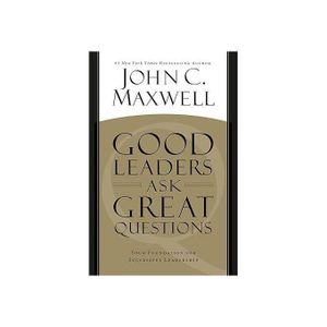Newton Books Good Leaders Ask Great Questions: Your Foundation for Successful Leadership