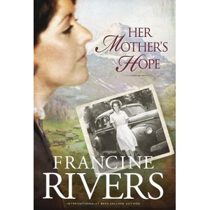 TYNDALE HOUSE PUBLISHER, INC Her Mother's Hope (Francine Rivers)