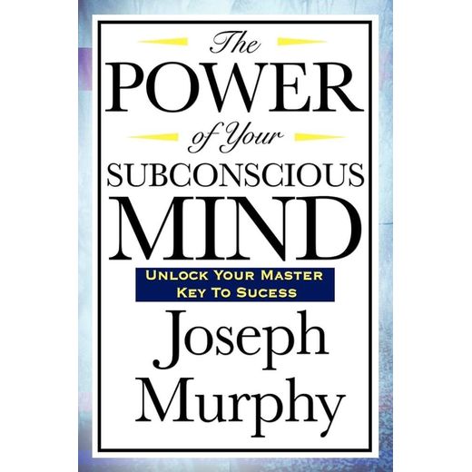 The Power of Your Subconscious Mind – Dr. Joseph Murphy